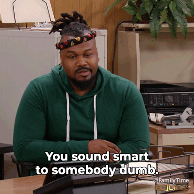A meme saying: you sound smart to somebody dumb, with a man nodding