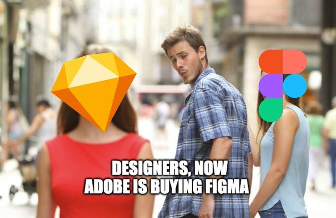 Meme of guy with girl (Figma), looking at another girl (Sketch) with thext 'Designers, now adobe is buying figma'